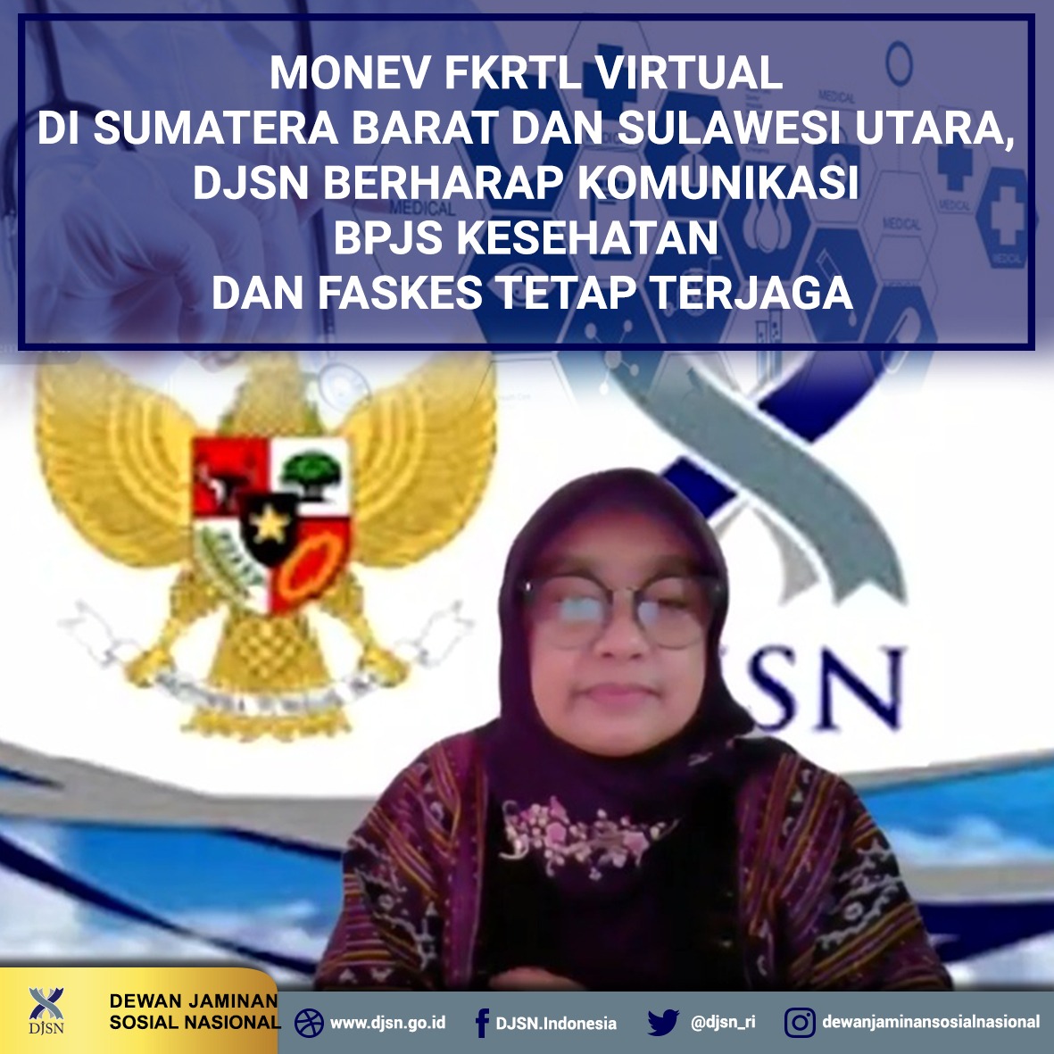 MONEV FKRTL VIRTUAL DI SUMATERA BARAT DAN SULAWESI UTARA, DJSN BERHARAP KOMUNIKASI BPJS KESEHATAN DAN FASKES TETAP TERJAGA