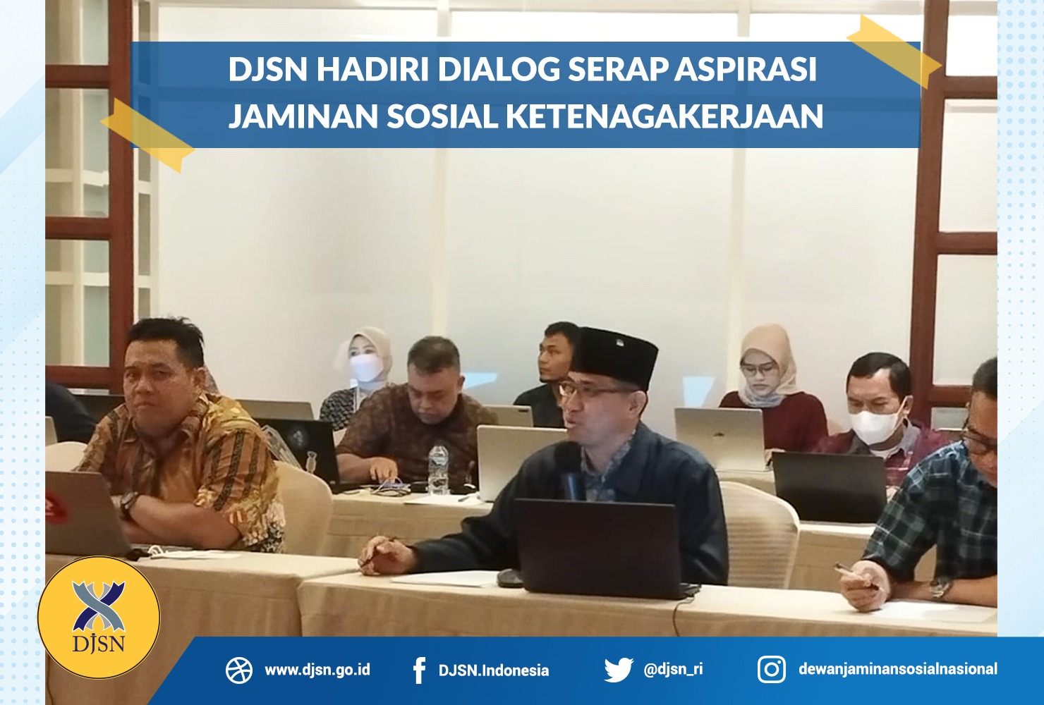 DJSN Hadiri Dialog Serap Aspirasi Jaminan Sosial Ketenagakerjaan